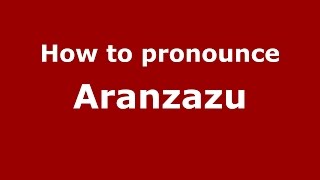 How to pronounce Aranzazu Colombian SpanishColombia  PronounceNamescom [upl. by Elleraj]