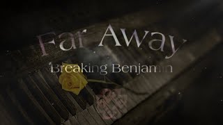 Breaking Benjamin  Far Away Ballad Piano [upl. by Ty]