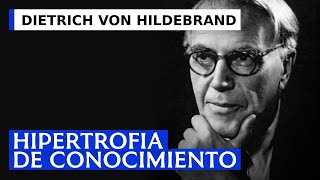 Dietrich von Hildebrand Hipertrofia de conocimiento [upl. by Valdas]