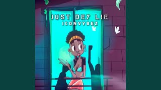 Just Dey Lie [upl. by Aihsoek]