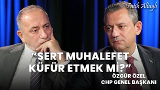 quotSert muhalefet küfür etmek miquot  CHP Genel Başkanı Özgür Özel amp Fatih Altaylı [upl. by Sanfred]