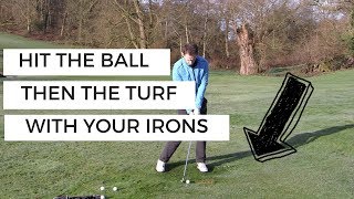 HOW TO HIT THE BALL THEN THE TURF WITH YOUR IRONS [upl. by Eislrahc406]