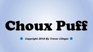 How To Pronounce Choux Puff [upl. by Rainah]