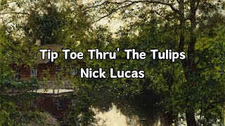 Tip Toe Thru The Tulips lyrics  Nick Lucas [upl. by Bobbee]