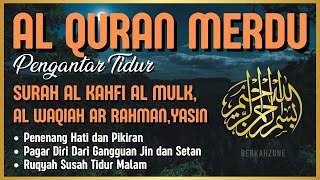 Al Quran Merdu Pengantar Tidur Surah Al Kahfi Al Mulk Ar Rahman Al Waqiah Penenang Hati amp Pikiran [upl. by Sausa164]