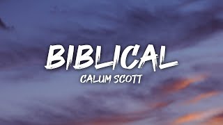 Calum Scott  Biblical Lyrics [upl. by Johnny906]