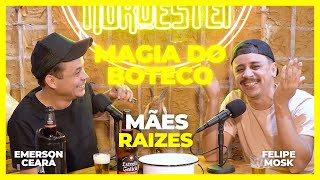 EMERSON CEARÁ  Mães raizes A Magia do Boteco [upl. by Mackey]