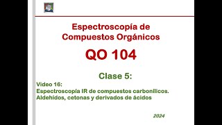 QO 104Video 16Clase 5 Espectroscopía IR de compuestos carbonílicos [upl. by Philbrook]