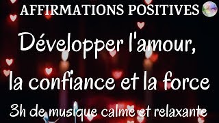 Affirmations positives 3h  Développer lamour la confiance et la force  Musique douce relaxante [upl. by Milburr]