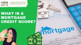 WHAT IS A MORTGAGE CREDIT SCORE [upl. by Botsford723]