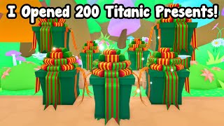 I Opened 200 Titanic Presents And Got These In Pet Simulator 99 [upl. by Aynav86]