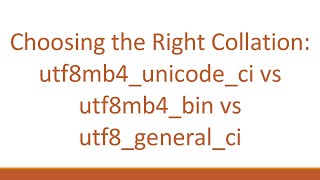 Choosing the Right Collation utf8mb4unicodeci vs utf8mb4bin vs utf8generalci [upl. by Nolana593]