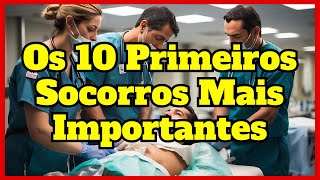 Os 10 Primeiros Socorros Mais Importantes Que Todos Deveriam Saber [upl. by Armbruster]