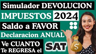 Declaración Anual SAT 2024📄Checa SALDO a FAVOR Devolución IMPUESTOS💰SIMULADOR Declaración ANUAL 2023 [upl. by Wernda]