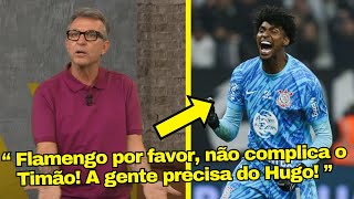 VEJA O CRAQUE NETO IMPLORANDO PRO FLAMENGO DEIXAR HUGO SOUSA JOGAR NO CORINTHIANS PEGOU PESADO [upl. by Kovacs176]