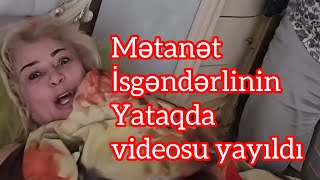 Mətanət İsgəndərlinin yataqdan videosu yayıldı [upl. by Ortrud289]