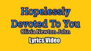 Hopelessly Devoted To You  Olivia Newton John Lyrics Video [upl. by Richie]