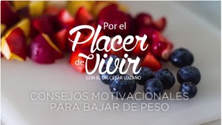 quotConsejos motivacionales para bajar de pesoquot Por el Placer de Vivir con el Dr César Lozano [upl. by Inhsor181]