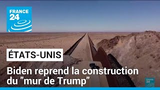 ÉtatsUnis  Biden reprend la construction du quotmur de Trumpquot • FRANCE 24 [upl. by Evars894]