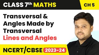 Transversal and Angles Made by Transversal  Lines and Angles  Class 7 Maths Chapter 5  CBSE 2024 [upl. by Hillinck497]