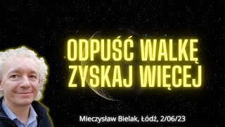 ODPUŚĆ WALKĘ ZYSKAJ WIĘCEJ  M Bielak Łódź cz III 206 [upl. by Amolap]