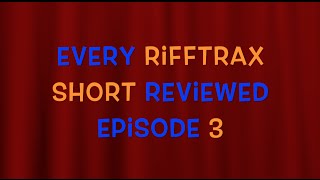 Every Rifftrax Short Reviewed Episode 3 [upl. by Anthe]