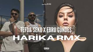 TEFO amp SEKO X EBRU GÜNDEŞ  HARİKA RMX Prod by MVMİ [upl. by Pontias175]