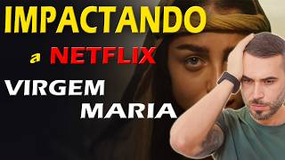 O POLÊMICO FILME DA NETFLIX  VIRGEM MARIA 2024 [upl. by Errot]