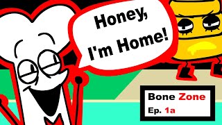 Bone Zone  Ep 1a Honey Im Home [upl. by Tiffie]