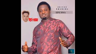 Sipe Nwa by Obisco Nwamama [upl. by Nnek]