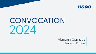 NSCC Convocation 2024  Marconi Campus  June 7 2024  10 am [upl. by Nazarius]