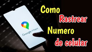 como rastrear um número de telefone pelo google maps  COMO RASTREAR CELULAR PELO NÚMERO [upl. by Nalda]