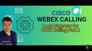 4 Cisco Webex Calling  Local Gateway for PSTN Calling Part 1 No Audio [upl. by Bueschel]