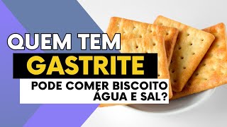 Quem Tem GASTRITE pode Comer Biscoito Água e Sal Faz Mal Para Gastrite Comer Biscoito Água e Sal [upl. by Ientruoc]