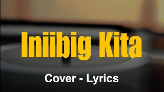 Iniibig Kita  Roel Cortez  Lyrics  RoArCovers [upl. by Nnylaehs]