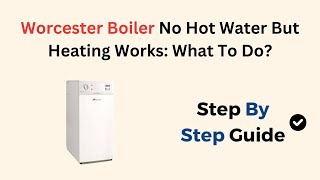 Worcester Boiler No Hot Water But Heating Works What To Do [upl. by Innus]