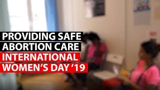 UNSAFE ABORTION  Providing safe abortion care  IWD19 [upl. by Abramo608]