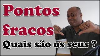 Quais são os seus pontos fracos Entrevista de emprego [upl. by Ahseyt284]