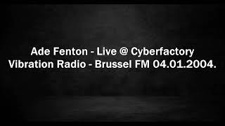 Ade Fenton  Live  Cyberfactory  Vibration Radio Brussel FM 04012004 [upl. by Brader102]