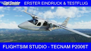 FlightSim Studio  TECNAM P2006T  Erster Eindruck  Testflug ★ MSFS 2020 [upl. by Rehtnug]