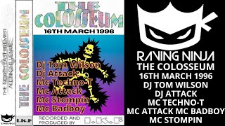 The Colosseum 16031996 Dj Tom Wilson Dj Attack Mc Stompin Mc Techno T MC Attack Mc Badboy hardcore [upl. by Ubana]