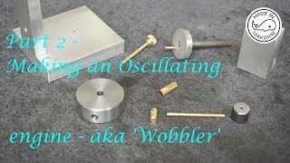 MT20 Part 2  Making an Oscillating  Wobbler Engine By Andrew Whale [upl. by Seraphina]