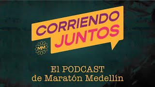 Corriendo Juntos el podcast de Maratón Medellín Ep 15 Sebastián Cardona proyecto BQ [upl. by Ecertap]