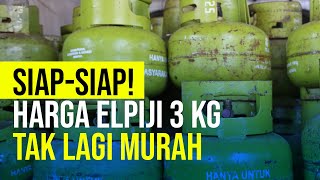 SiapSiap Harga Elpiji 3 Kg Tak Lagi Murah [upl. by Sumer]