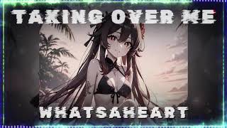 TAKING OVER ME  WHATSAHEART  SPED UP  REVERB [upl. by Kris951]