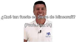 ¿Qué tan fuerte es Steve de Minecraft Profe Alex IA [upl. by Liartnod]