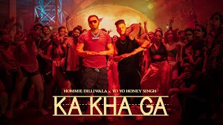 KA KHA GA  Hommie Dilliwala feat Yo Yo Honey Singh  Mihir Gulati  Full Video [upl. by Adnaluy712]