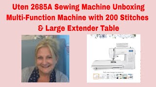 Unboxing  Uten 2685A Sewing Machine MultiFunction Machine  200 Stitches amp Large Extender Table [upl. by Yrdua690]