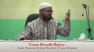 18052014 Ustaz Riyadh Bajrey  Penawar Di Kala Musibah amp Ujian Melanda [upl. by Cela]