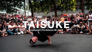 Bboy Taisuke at Undisputed x The Notorious IBE 2022 [upl. by Havot233]